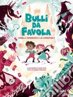 Bulli da favola. Impara a riconoscerli e ad affrontarli. Ediz. a colori libro