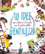 10 idee per salvare il mondo con il potere della gentilezza libro