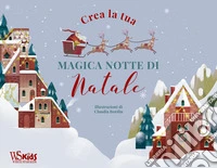 Crea la tua magica notte di Natale libro