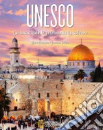 Unesco. Un insostituibile patrimonio da salvare. Ediz. illustrata libro