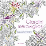 Giardini meravigliosi. Un'avventura floreale e un libro da colorare