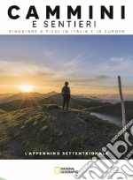 L'Appennino Settentrionale. Dal colle di Cadibona alla Bocca Serriola. Cammini e sentieri, viaggiare a piedi in Italia e in Europa libro