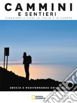 Grecia e Mediterraneo orientale. Cammini e sentieri. Viaggiare a piedi in Italia e in Europa libro