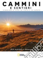 Alpi slovene e Balcani. Cammini e sentieri. Viaggiare a piedi in Italia e in Europa libro