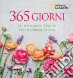 365 giorni di immagini e pensieri per celebrare la vita. Ediz. illustrata libro