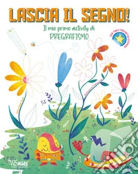 Lascia il segno! Il mio primo activity di pregrafismo libro