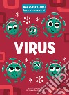 Virus. Non avere paura! Impara a conoscermi libro