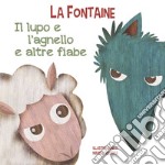 Il lupo e l'agnello e altre fiabe. Ediz. a colori libro