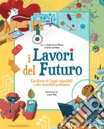 I lavori del futuro. L'architetto dei luoghi impossibili e altre incredibili professioni