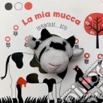 La mia mucca in punta di dito. Ediz. a colori libro