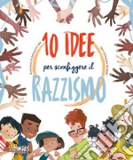 10 idee per sconfiggere il razzismo libro