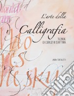 L'arte della calligrafia. Tecniche ed esercizi di scrittura. Nuova ediz.