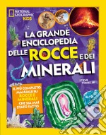 La grande enciclopedia delle rocce e dei minerali