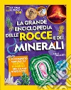 La grande enciclopedia delle rocce e dei minerali libro