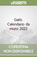 Gatti. Calendario da muro 2022 libro