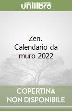 Zen. Calendario da muro 2022 libro