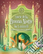 Storie della buonanotte in 5 minuti: 70 fiabe da leggere prima di addormentarsi. Ediz. a colori libro