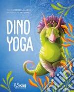 Dino Yoga. Ediz. a colori libro