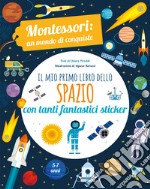 Il mio primo libro dello spazio. Montessori. Un mondo di conquiste. Con adesivi. Ediz. a colori libro