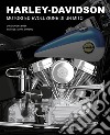 Harley-Davidson. Motori e evoluzione di un mito. Ediz. illustrata libro