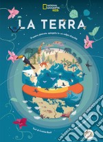 La Terra. Il nostro pianeta spiegato in un colpo d'occhio libro