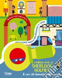 L'infallibile lente di Sherldog Holmes. Il caso del diamante della corona. Ediz. a colori libro