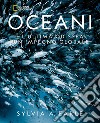 Oceani. L'ultima odissea. Un impegno globale. National Geographic. Ediz. illustrata libro