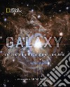 Galaxy, uno straordinario viaggio nell'universo. Ediz. illustrata libro di National Geographic Society (cur.)