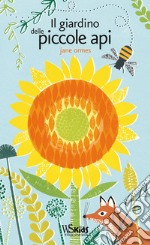 Il giardino delle piccole api. Ediz. illustrata libro