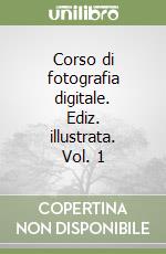 Corso di fotografia digitale. Ediz. illustrata. Vol. 1 libro