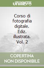 Corso di fotografia digitale. Ediz. illustrata. Vol. 2 libro