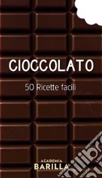 Cioccolato. 50 ricette facili