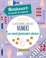 Il mio primo libro dei numeri. Montessori: un mondo di conquiste. Con adesivi. Ediz. a colori