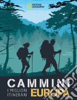 Cammini Europa. I migliori itinerari. National Geographic libro