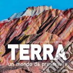 Terra. Un mondo da preservare: National Geographic. Ediz. illustrata