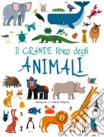 Il grande libro degli animali. Ediz. a colori libro