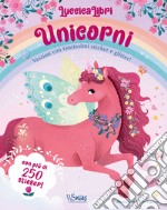 Unicorni. Vestimi con tantissimi sticker e glitter! Luccicalibri. Ediz. a colori libro