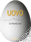 Uovo. 50 ricette facili libro di Academia Barilla (cur.)
