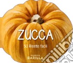 Zucca. 50 ricette facili libro