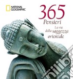 365 pensieri. La via della saggezza orientale. Ediz. illustrata libro