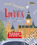 Alla scoperta di Londra. Piccoli esploratori libro