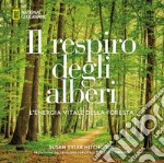 Il respiro degli alberi. L'energia vitale della foresta. Ediz. illustrata libro