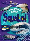 A ciascuno il suo squalo! La guida più divertente per scoprire tutto sugli squali libro