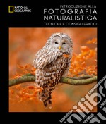 Introduzione alla fotografia naturalistica. Tecniche e consigli pratici