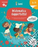 Matematica dappertutto! (Ragionare). Ediz. a colori