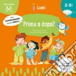 Prima o dopo? (Esplorare). Ediz. a colori libro