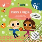 Insieme è meglio! (Cooperare). Ediz. a colori libro