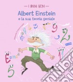 Albert Einstein e la sua teoria geniale. I mini geni. Ediz. a colori libro