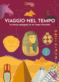 Viaggio nel tempo. La storia spiegata in un colpo d'occhio. Ediz. a colori libro