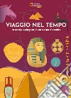 Viaggio nel tempo. La storia spiegata in un colpo d'occhio. Ediz. a colori libro